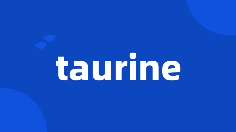 taurine