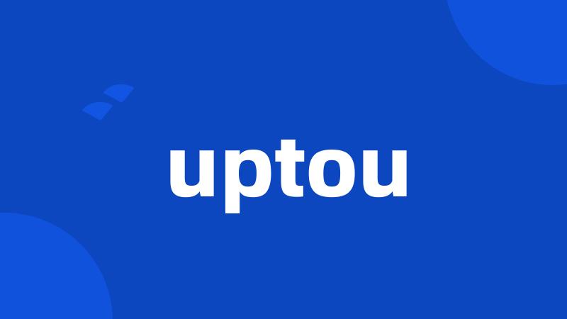 uptou