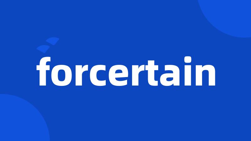 forcertain