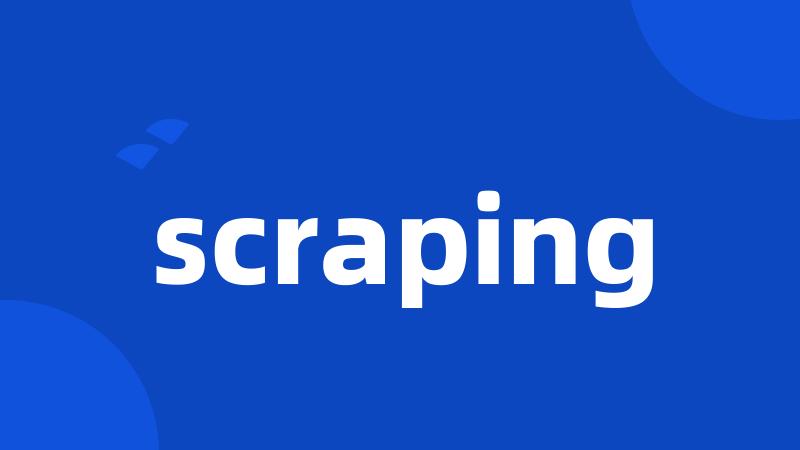 scraping