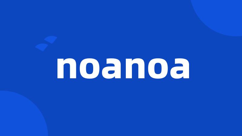 noanoa