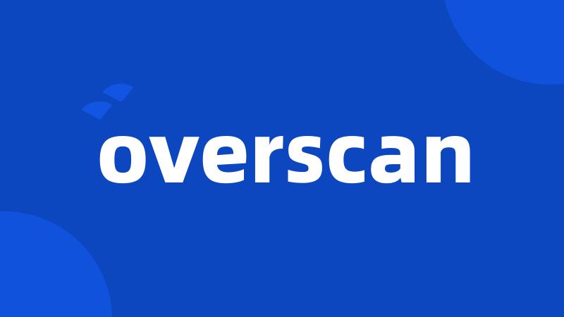 overscan