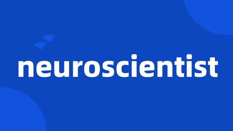 neuroscientist