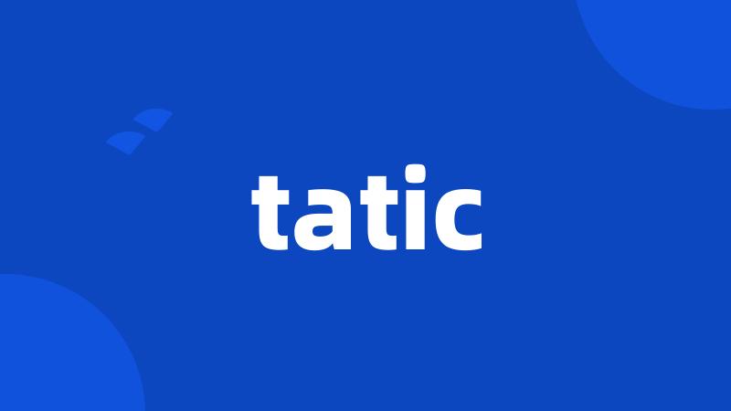 tatic