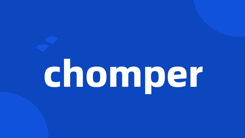 chomper