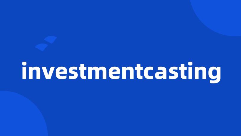 investmentcasting