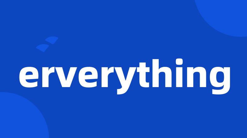 erverything