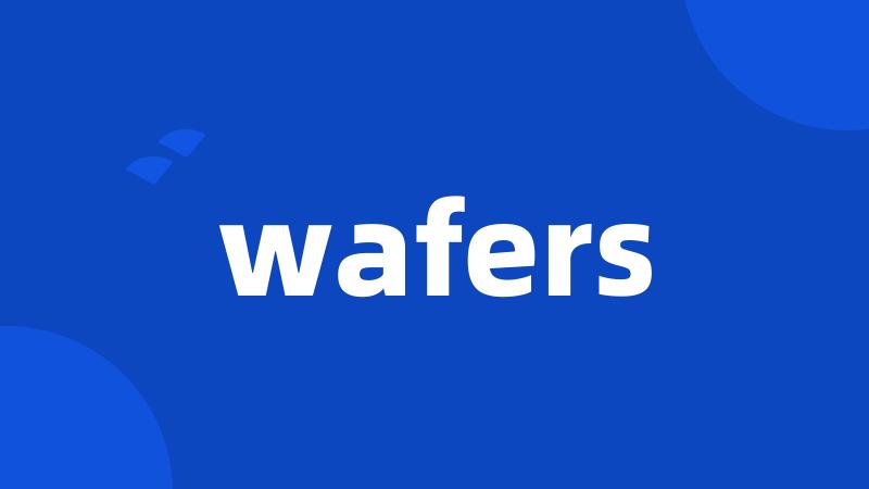 wafers