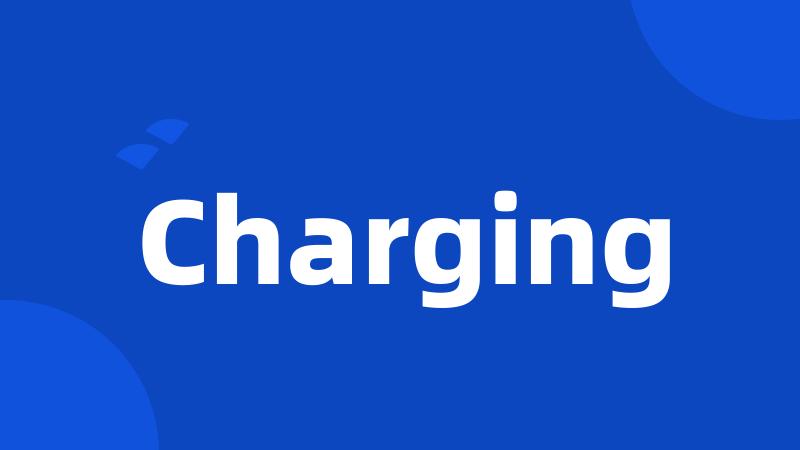 Charging