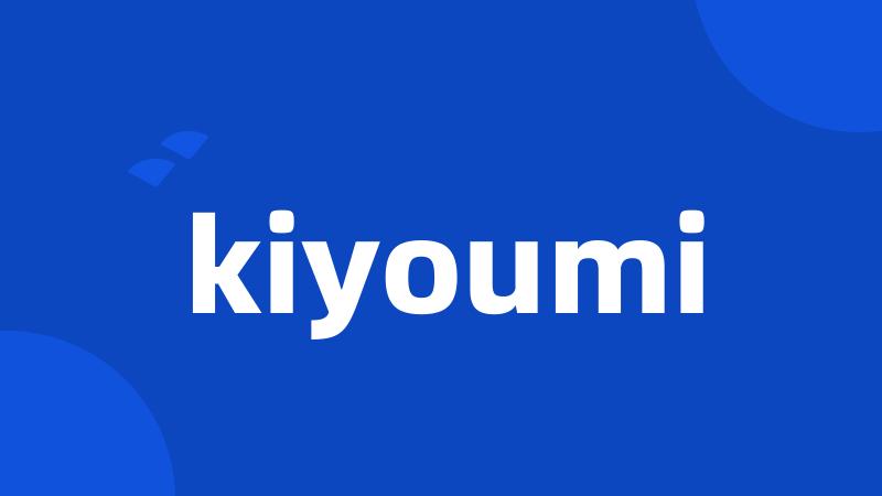 kiyoumi