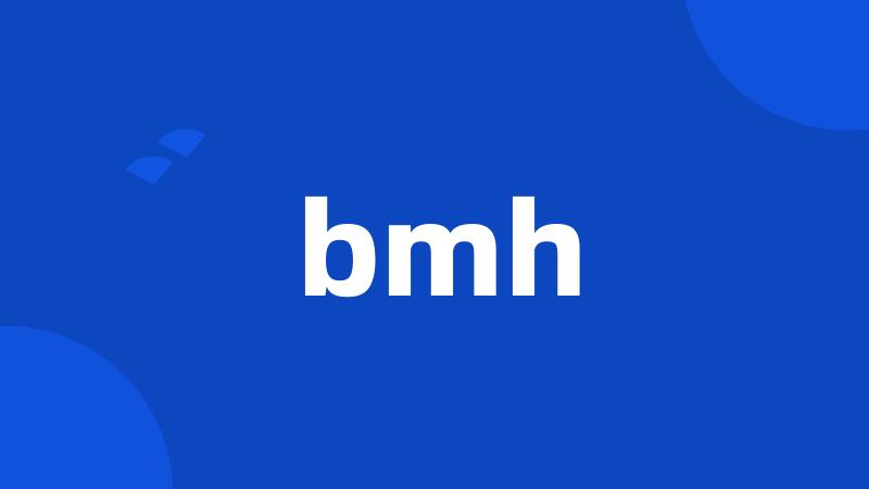 bmh