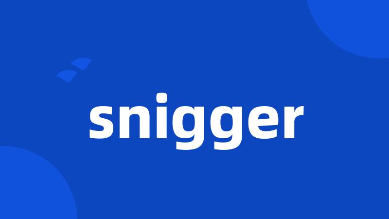 snigger