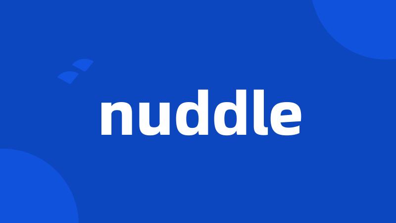 nuddle