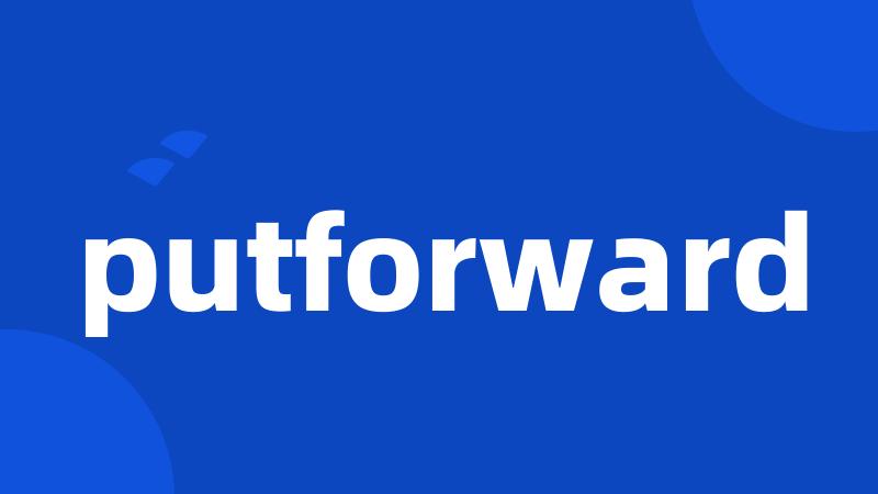 putforward