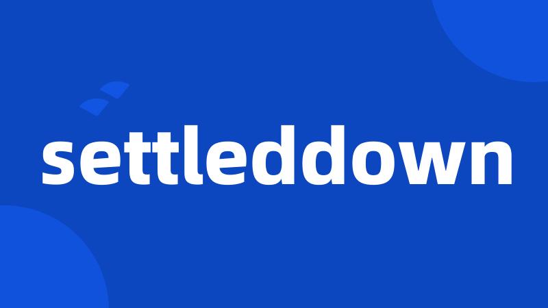 settleddown