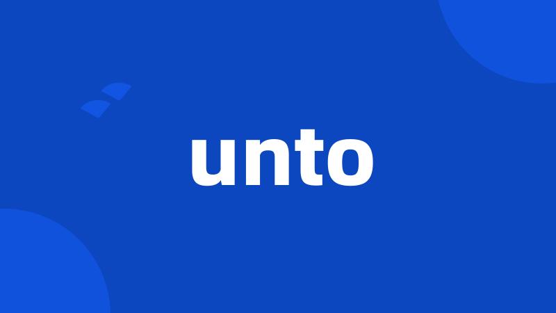 unto