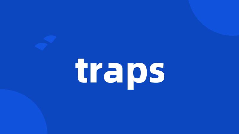 traps