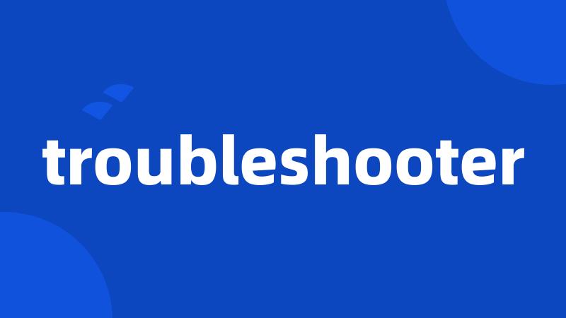 troubleshooter