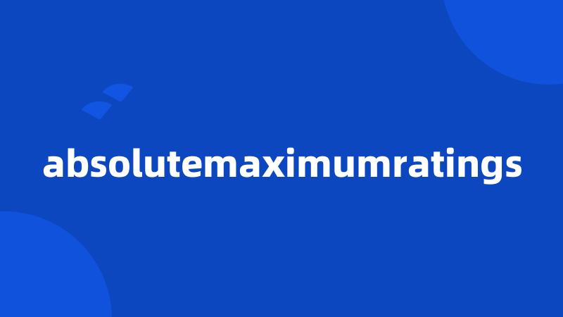 absolutemaximumratings