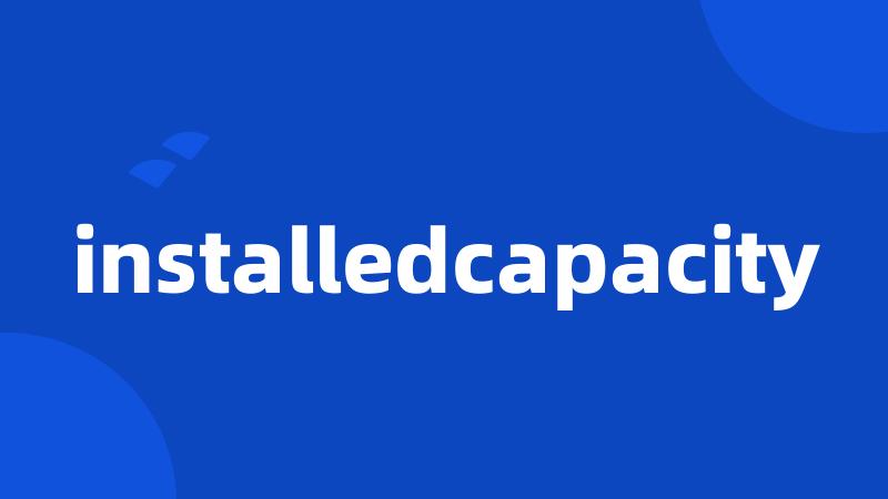 installedcapacity