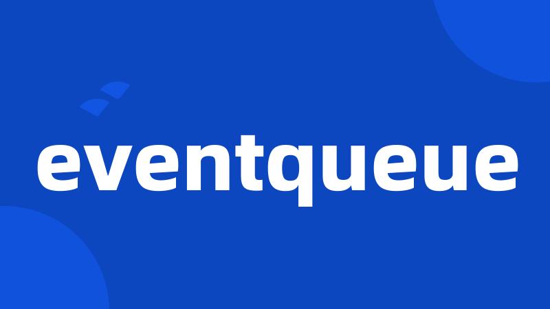 eventqueue