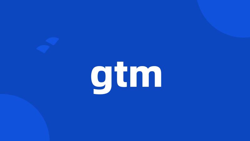 gtm