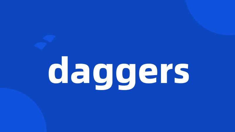 daggers