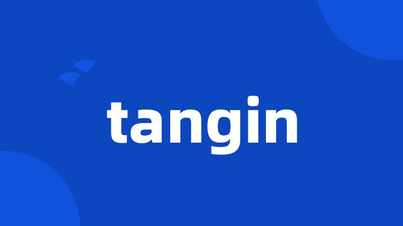 tangin