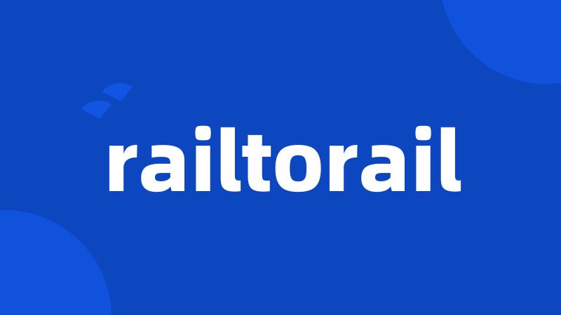 railtorail