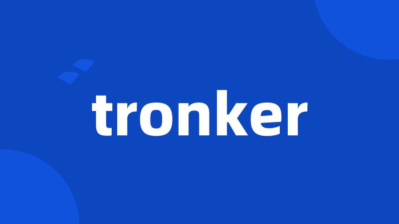 tronker