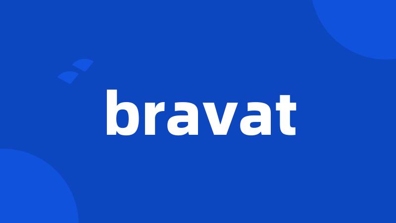 bravat