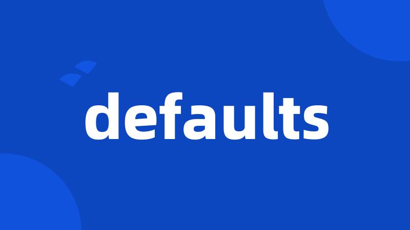 defaults