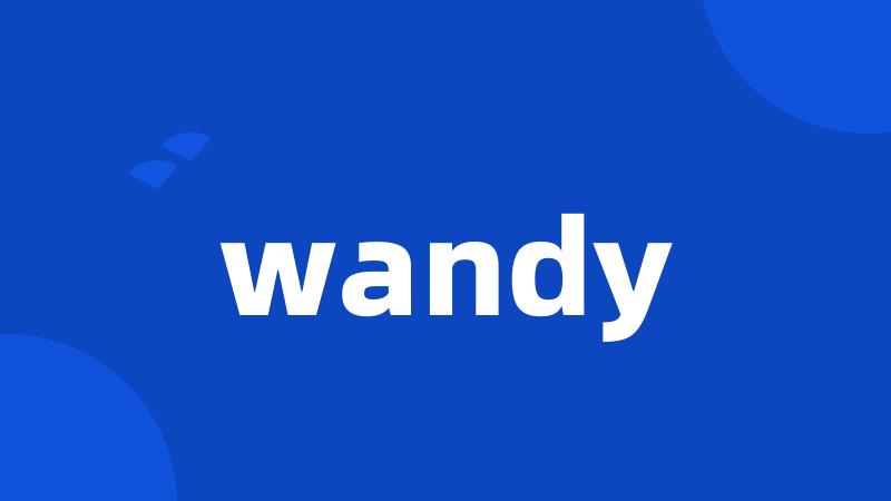 wandy