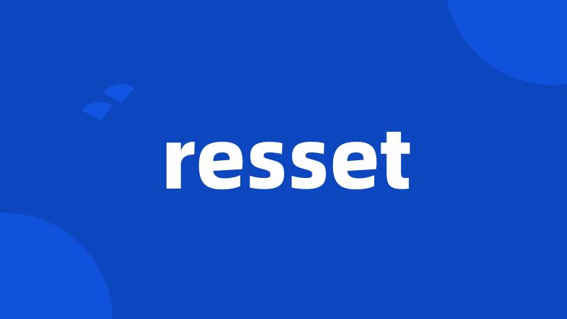 resset