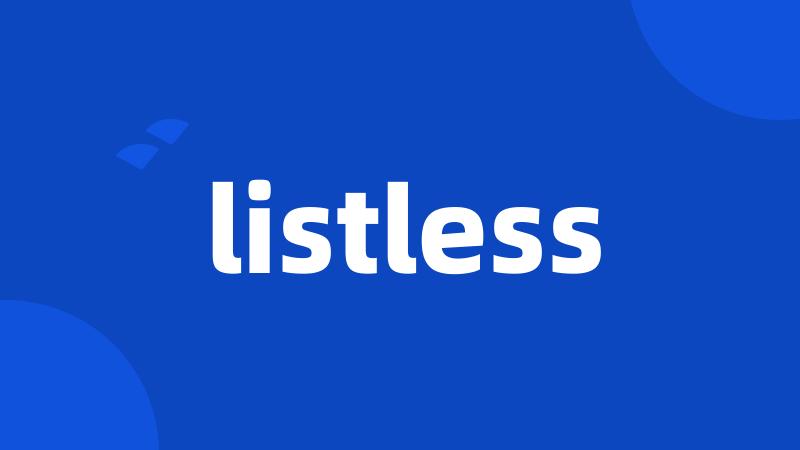 listless