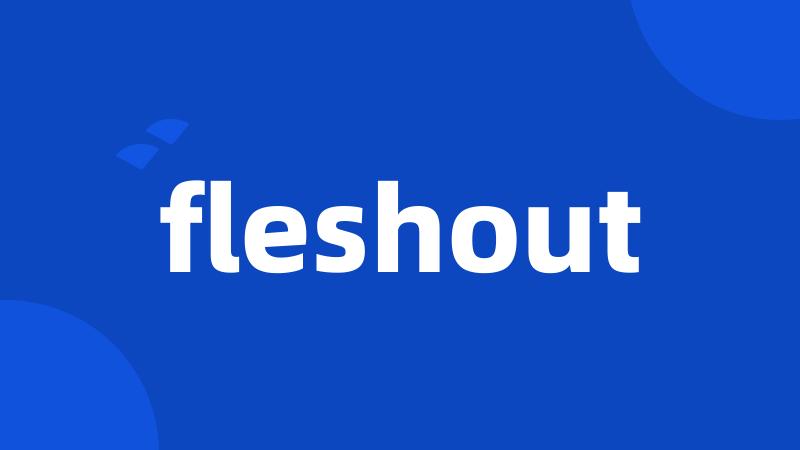 fleshout