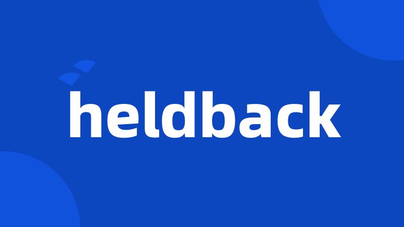 heldback