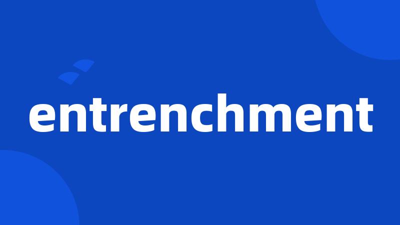 entrenchment