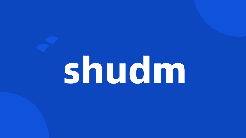 shudm