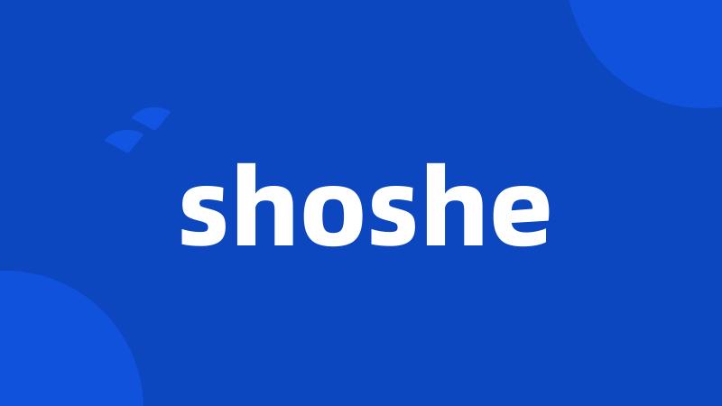 shoshe