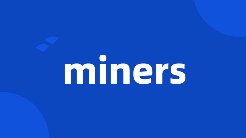 miners