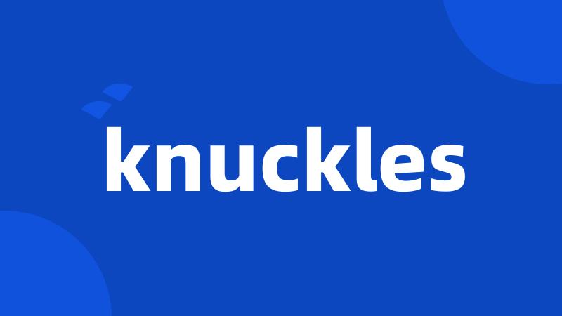 knuckles