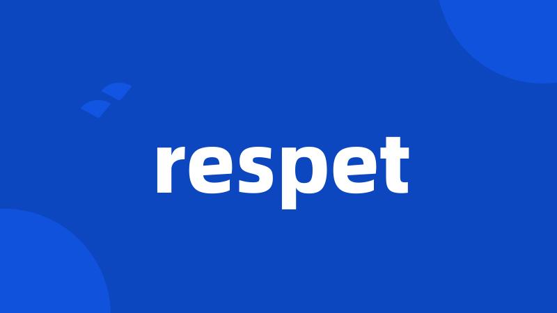 respet