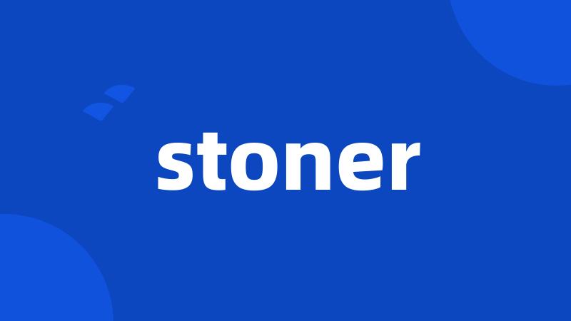 stoner