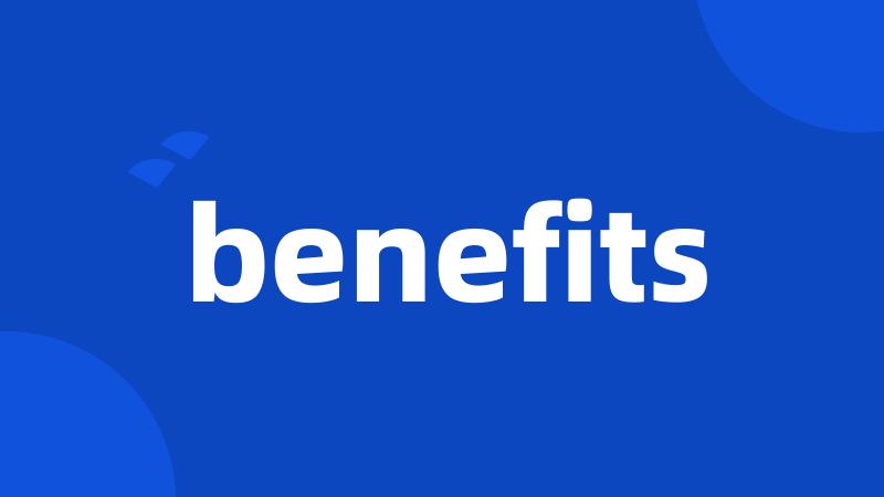 benefits