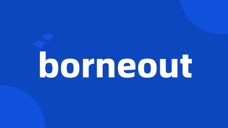 borneout