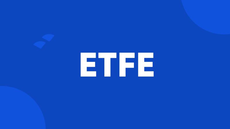 ETFE