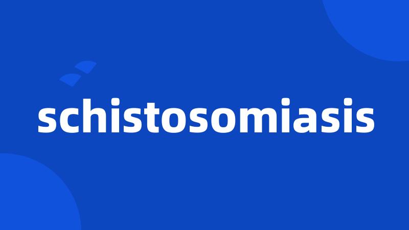 schistosomiasis