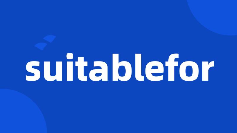 suitablefor