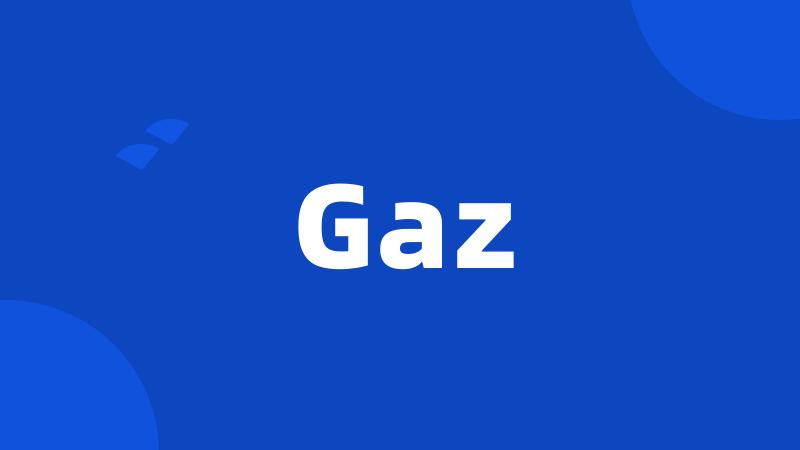 Gaz